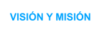 VISI�N Y MISI�N